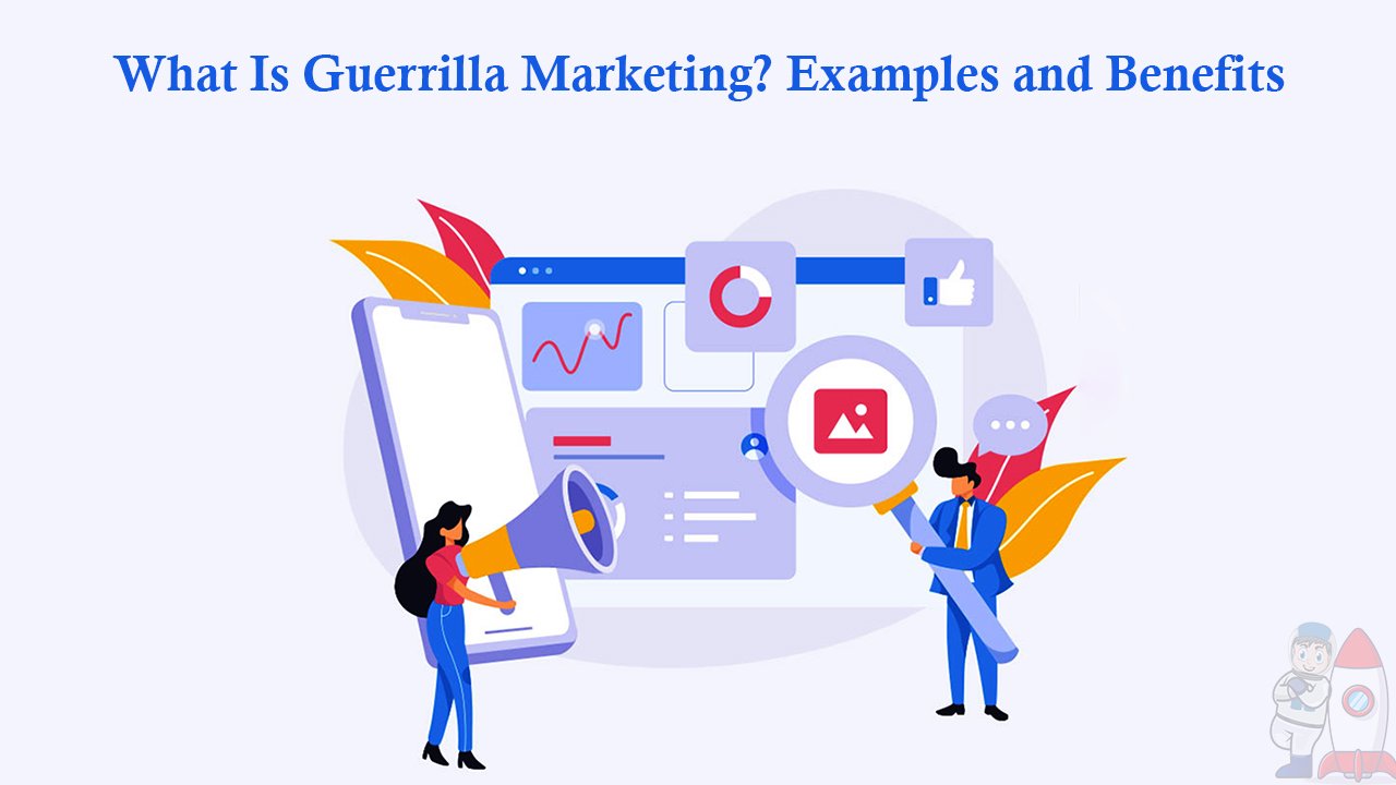 What Is Guerrilla Marketing? Examples and Benefits