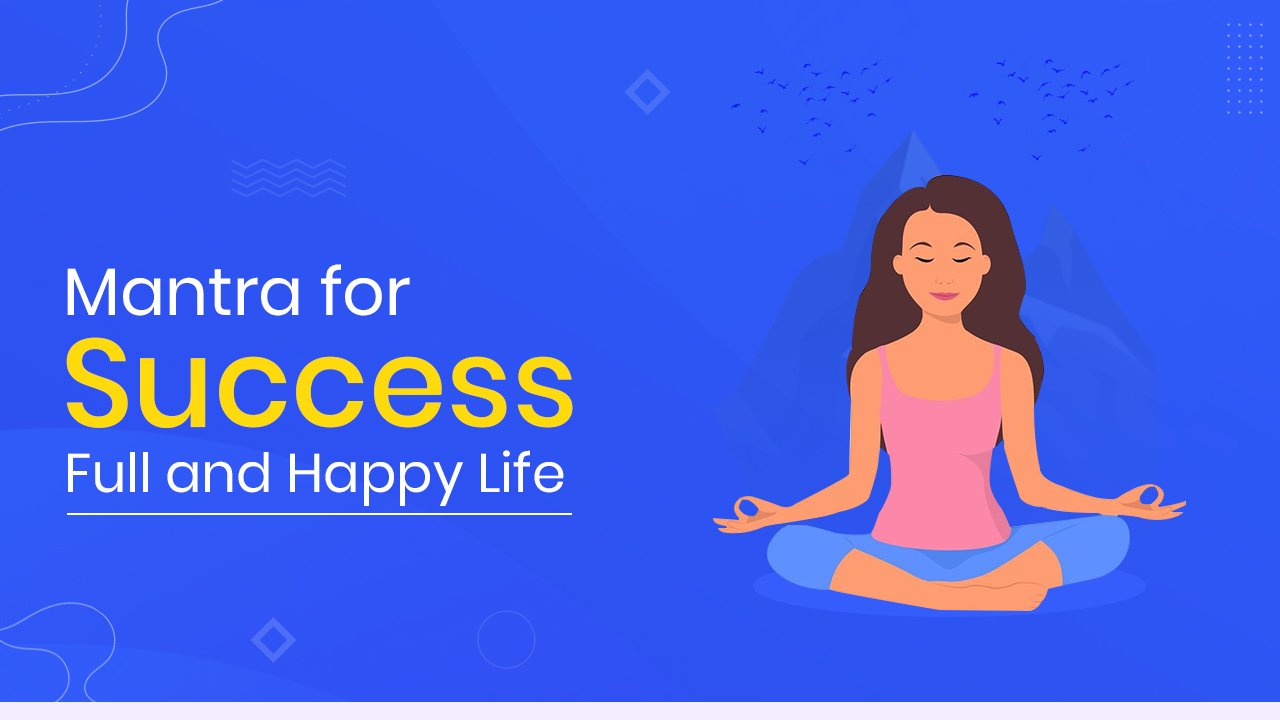 Mantra for Success full and Happy Life