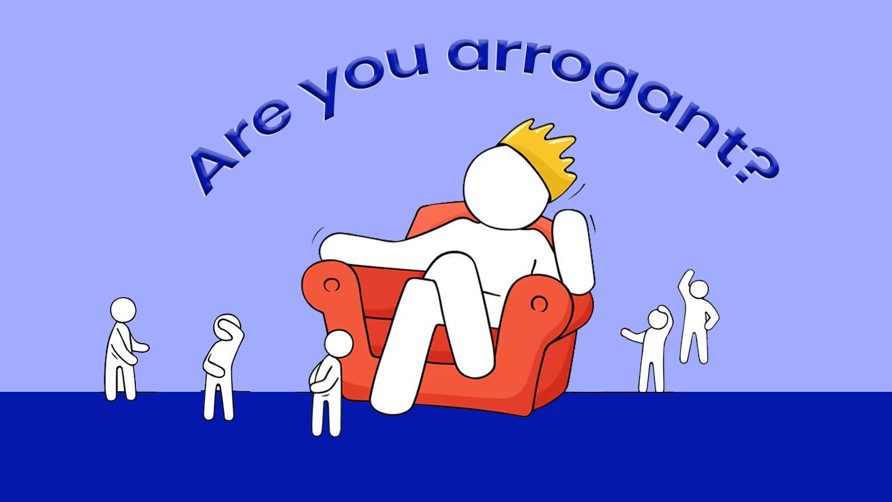 Are you arrogant?