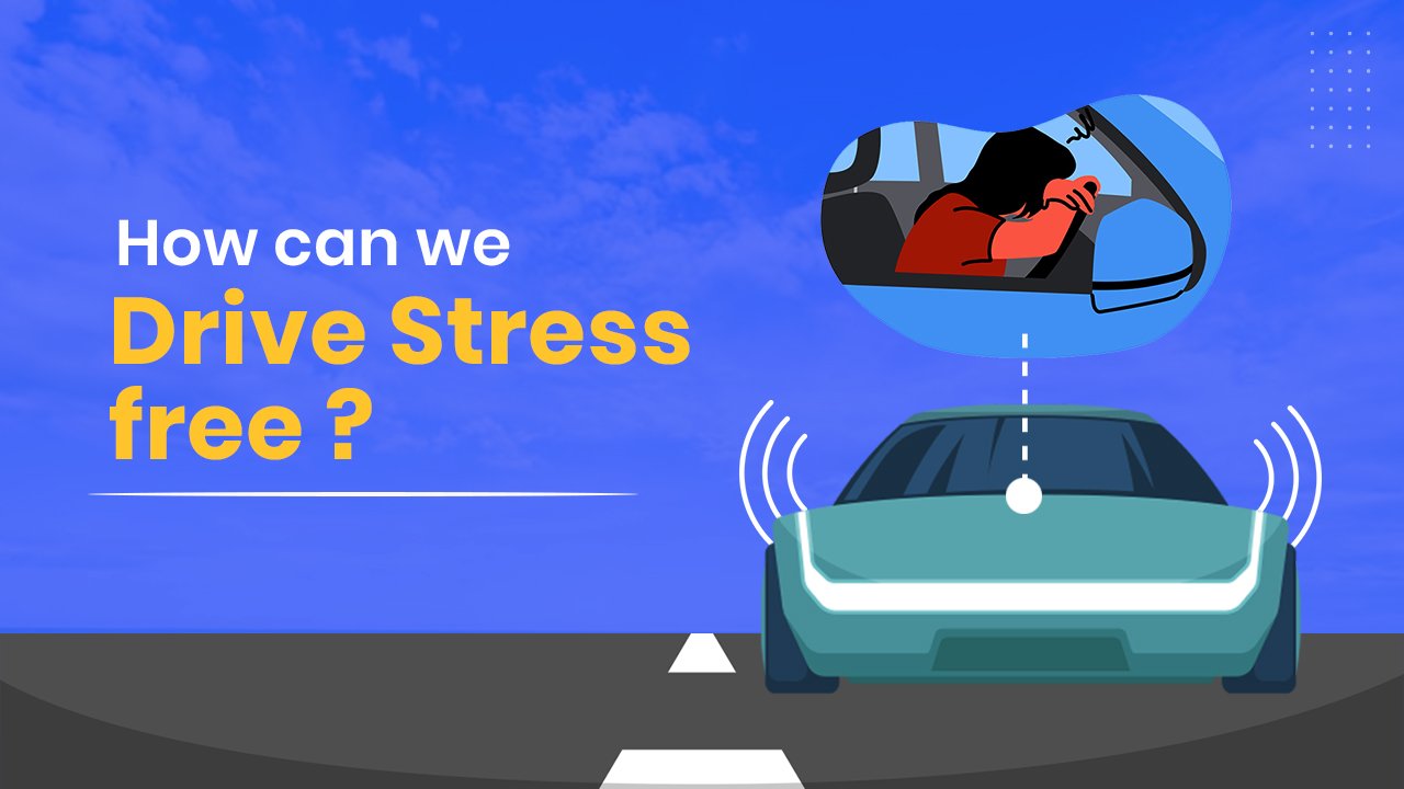 How can we drive stress free?