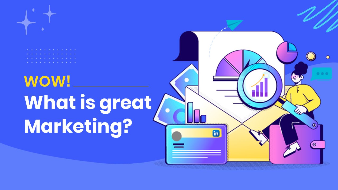 WOW! What is great Marketing?