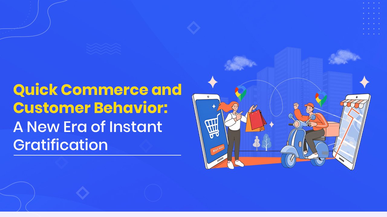 Quick Commerce, Customer Behavior